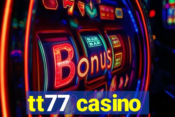 tt77 casino